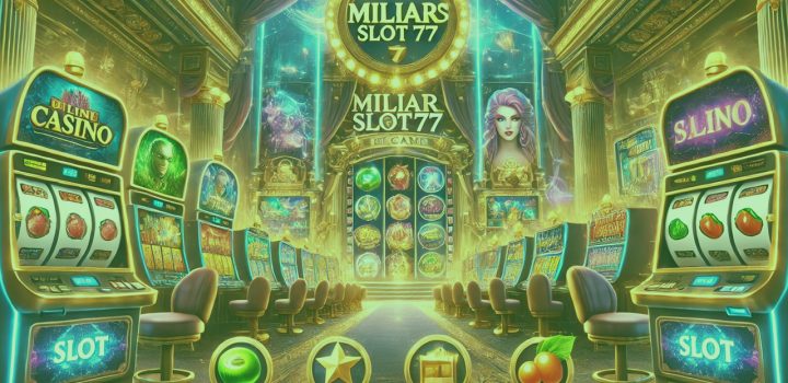 Bergabunglah dengan Miliarslot77 dan Dapatkan Bonus Slot Terbesar